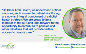 Quote: "At Clear Arch Health, we understand critical services, such as remote patient monitoring, are now an integral component of a digital health strategy."